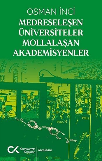 Medreseleşen Üniversiteler Mollalaşan Akademisyenler - Cumhuriyet Kitapları Kitap