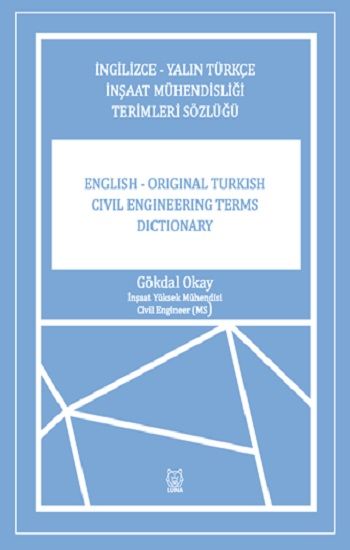 İngilizce-Yalın Türkçe İnşaat Mühendisliği Terimler Sözlüğü - Luna Yayınları Kitap
