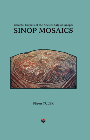 Colorful Carpets of the Ancient City of Sinop - Sinop Mosaics - Bilgin Kültür Sanat Kitap