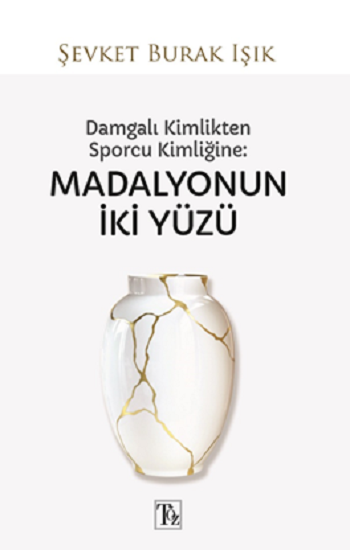 Damgalı Kimlikten Sporcu Kimliğine - Madalyonun İki Yüzü - Töz Yayınları Kitap