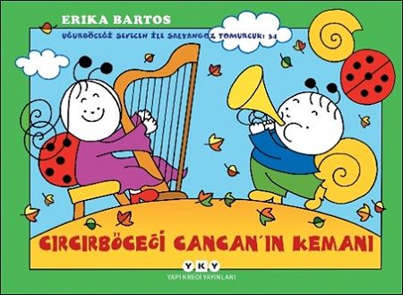 Cırcırböceği Cancan’ın Kemanı - Uğurböceği Sevecen ile Salyangoz Tomurcuk 34 - Yapı Kredi Yayınları Kitap