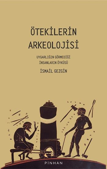Ötekilerin Arkeolojisi - Pinhan Yayıncılık Kitap