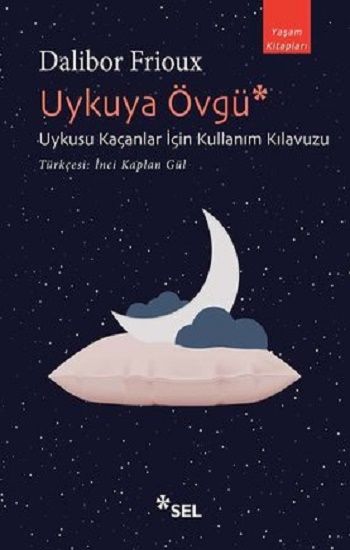 Uykuya Övgü- Uykusu Kaçanlar İçin Kullanım Kılavuzu - Sel Yayıncılık Kitap
