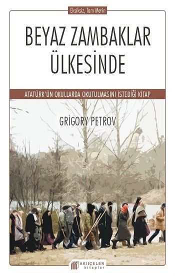 Beyaz Zambaklar Ülkesinde - Akıl Çelen Kitaplar Kitap