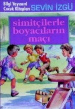 Simitçilerle Boyacıların Maçı - Bilgi Yayınevi Çocuk Kitap
