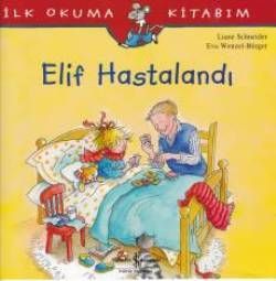 İlk Okuma Kitabım - Elif Hastalandı - İş Bankası Kültür Yayınları Kitap