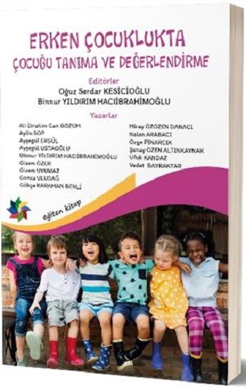 Erken Çocuklukta Çocuğu Tanıma ve Değerlendirme - Eğiten Kitap Kitap