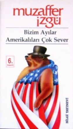 Bizim Ayılar Amerikalıları Çok Sever - Bilgi Yayınevi Kitap