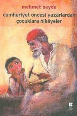 Cumhuriyet Öncesi Yazarlardan Çocuklara Hikayeler - Mehmet Seyda, Türk Edebiyatı Türkçe kitap kapağı