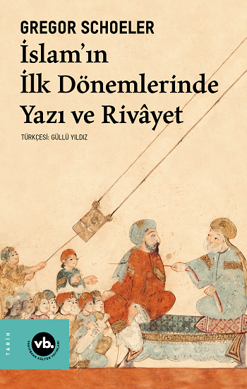 İslam'ın İlk Dönemlerinde Yazı ve Rivayet - Vakıfbank Kültür Yayınları Kitap