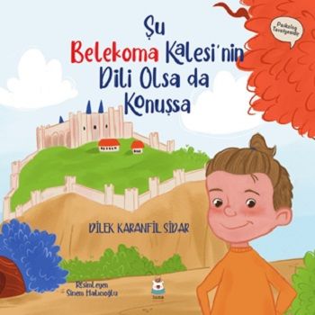 Şu Belekoma Kalesi'nin Dili Olsa da Konuşsa (Sıvama Cilt) - Luna Çocuk Yayınları Kitap