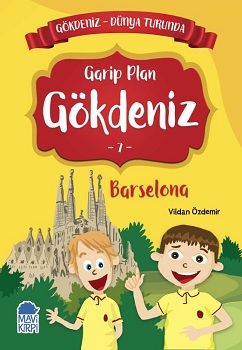 Garip Plan Gökdeniz Barselona - Gökdeniz Dünya Turunda 7 - Mavi Kirpi Yayınları Kitap