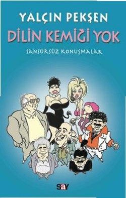 Dilin Kemiği Yok Sansürsüz Konuşmalar Yalçın Pekşen Türkçe kitap kapağı