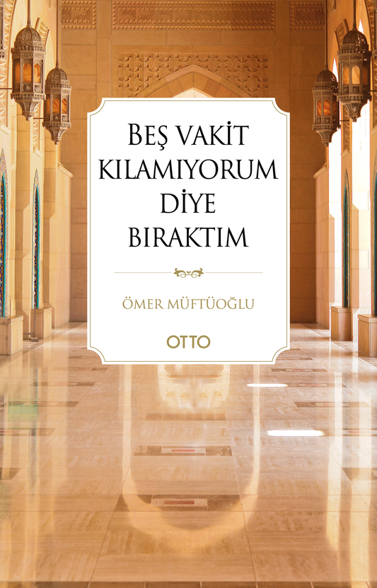 Beş Vakit Kılamıyorum Diye Bıraktım - Otto Yayınları Kitap