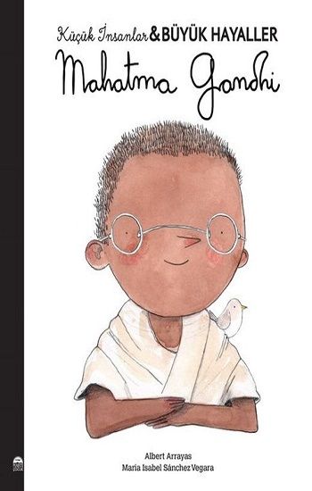 Mahatma Gandhi - Küçük İnsanlar Büyük Hayaller - Martı Çocuk Yayınları Kitap
