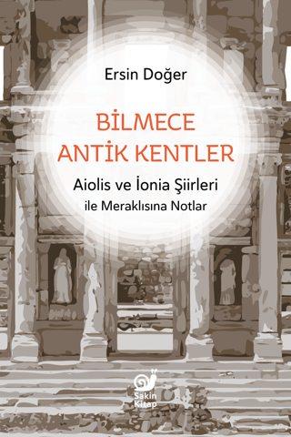 Bilmece Antik Kentler - Aiolis ve İonia Şiirleri ile Meraklısına Notlar - Sakin Kitap Kitap