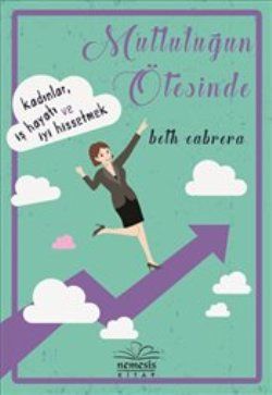 Mutluluğun Ötesinde-Kadınlar, İş Hayatı ve İyi Hissetme - Nemesis Kitap Kitap