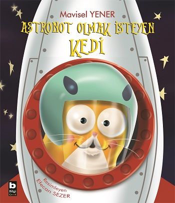 Astronot Olmak İsteyen Kedi - Bilgi Yayınevi Çocuk Kitap