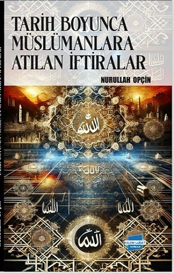 Tarih Boyunca Müslümanlara Atılan İftiralar - Kalem Lügat Yayıncılık Kitap