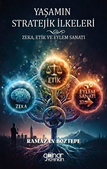 Yaşamın Stratejik İlkeleri Zeka, Etik ve Eylem Sanatı - Gülnar Yayınları Kitap