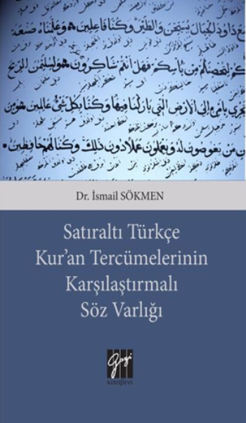Satıraltı Türkçe Kur'an Tercümelerinin Karşılaştırmalı Söz Varlığı - Gazi Kitabevi Kitap