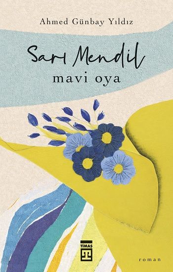 Sarı Mendil Mavi Oya - Timaş Yayınları Kitap