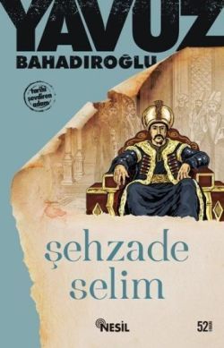Şehzade Selim Yavuz Bahadıroğlu Türkçe kitap kapağı