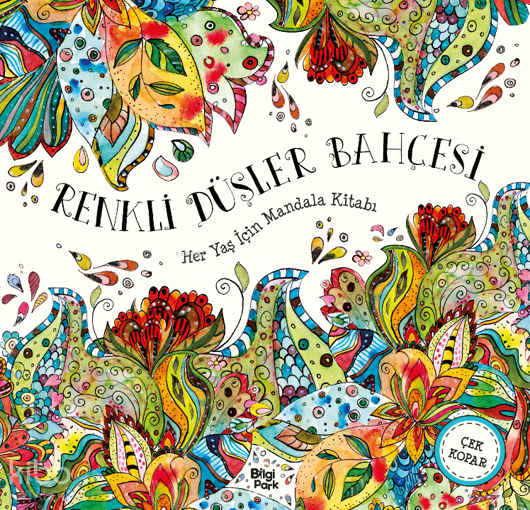 Renkli Düşler Bahçesi;Her Yaş İçin Mandala Kitabı - Bilgi Park Kitap
