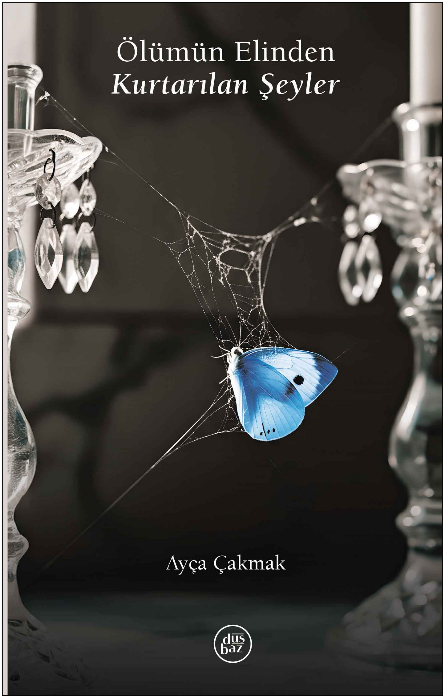 Ölümün Elinden Kurtarılan Şeyler - Düşbaz Kitaplar Kitap