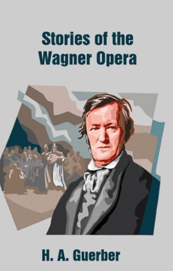 Stories of the Wagner Opera - Platanus Publishing Kitap