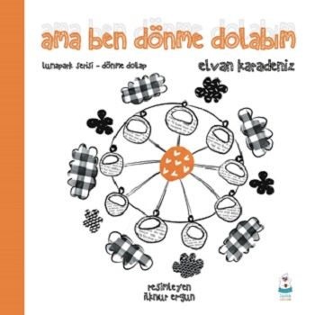 Ama Ben Dönme Dolabım - Lunapark Serisi-Dönme Dolap - Luna Çocuk Yayınları Kitap