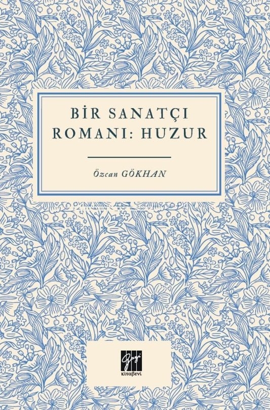 Bir Sanatçı Romanı Huzur - Gazi Kitabevi Kitap