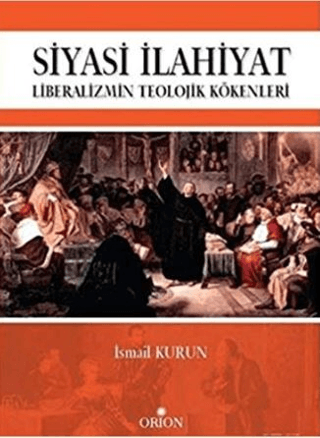Siyasi İlahiyat - Liberalizmin Teolojik Kökenleri - Orion Kitabevi Kitap