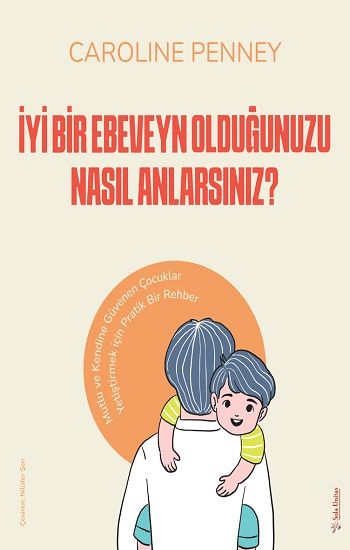 İyi Bir Ebeveyn Olduğunuzu Nasıl Anlarsınız? - Sola Unitas Kitap