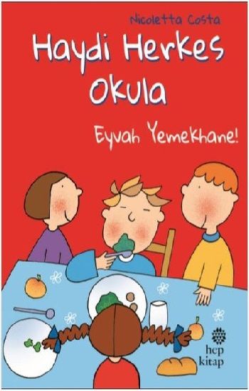 Eyvah Yemekhane! - Haydi Herkes Okula - Hep Kitap Kitap