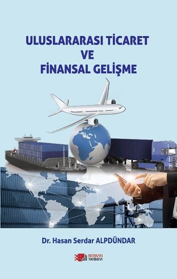 Uluslararası Ticaret Ve Finansal Gelişme - Berikan Yayınları Kitap