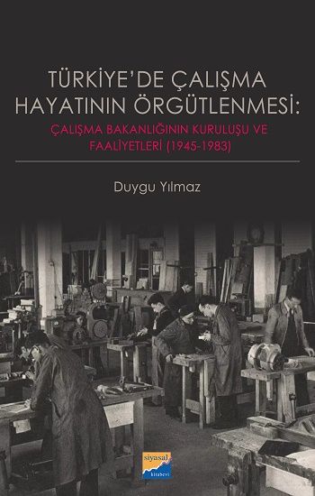 Türkiye’de Çalışma Hayatının Örgütlenmesi - Siyasal Kitabevi Kitap