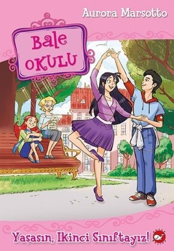 Bale Okulu - Yaşasın İkinci Sınıftayız - Beyaz Balina Yayınları Kitap
