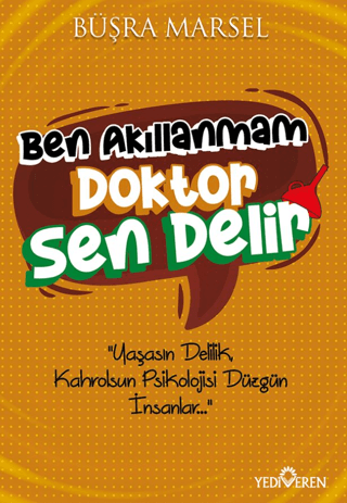 Ben Akıllanmam Doktor Sen Delir - Yediveren Yayınları Kitap