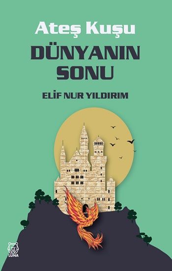 Ateş Kuşu 3 - Dünyanın Sonu - Luna Yayınları Kitap