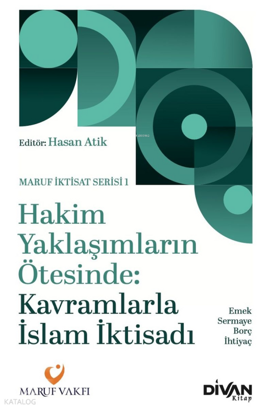 Hakim Yaklaşımların Ötesinde - Kavramlarla İslam İktisadı - Divan Kitap Kitap