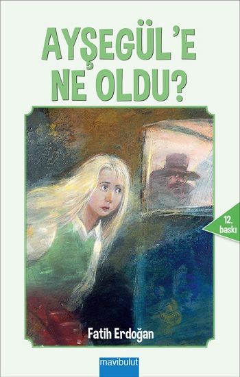 Ayşegül’e Ne Oldu? - Mavi Bulut Yayınları Kitap