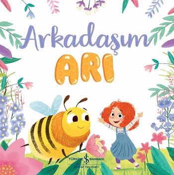 Arkadaşım Arı - İş Bankası Kültür Yayınları Kitap