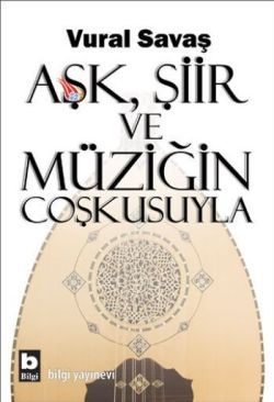 Aşk, Şiir ve Müziğin Coşkusuyla - Bilgi Yayınevi Kitap