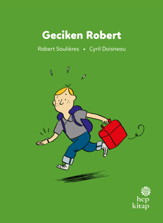 İlk Okuma Hikayeleri: Geciken Robert - Hep Kitap Kitap