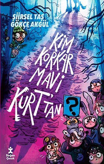 Kim Korkar Mavi Kurt’tan - Doğan Çocuk Kitap