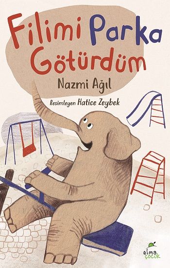 Filimi Parka Götürdüm - Elma Çocuk Kitap