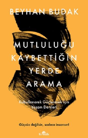 Mutluluğu Kaybettiğin Yerde Arama - Kronik Kitap Kitap
