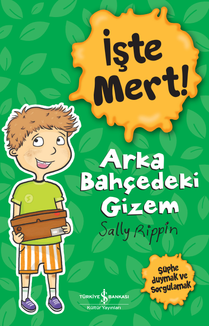 İşte Mert! – Arka Bahçedeki Gizem - İş Bankası Kültür Yayınları Kitap