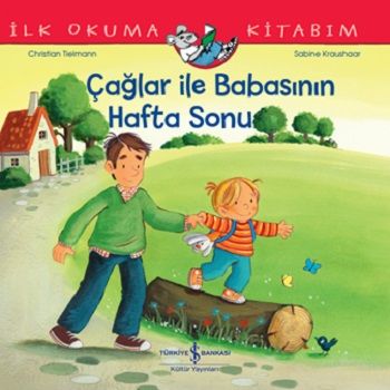 Çağlar İle Babasının Hafta Sonu - İlk Okuma Kitabım - İş Bankası Kültür Yayınları Kitap
